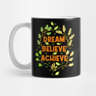 Dream Believe Achieve Mug